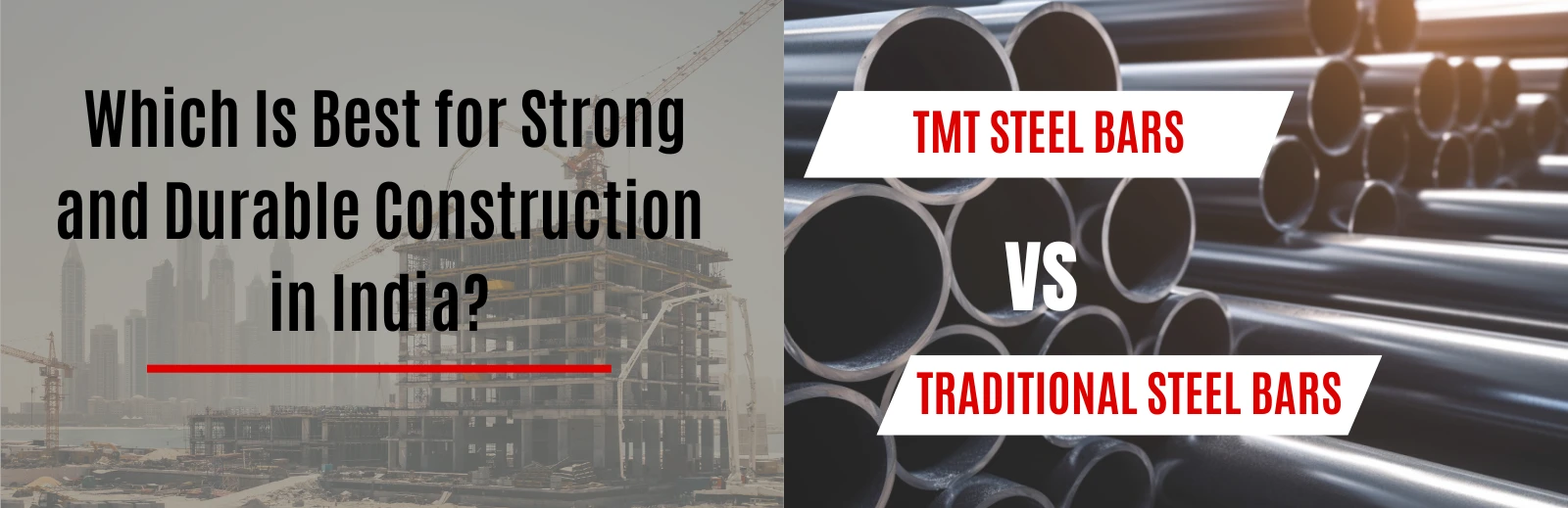 TMT vs. Traditional Steel Bars: Which Is Best for Strong and Durable Construction in India?