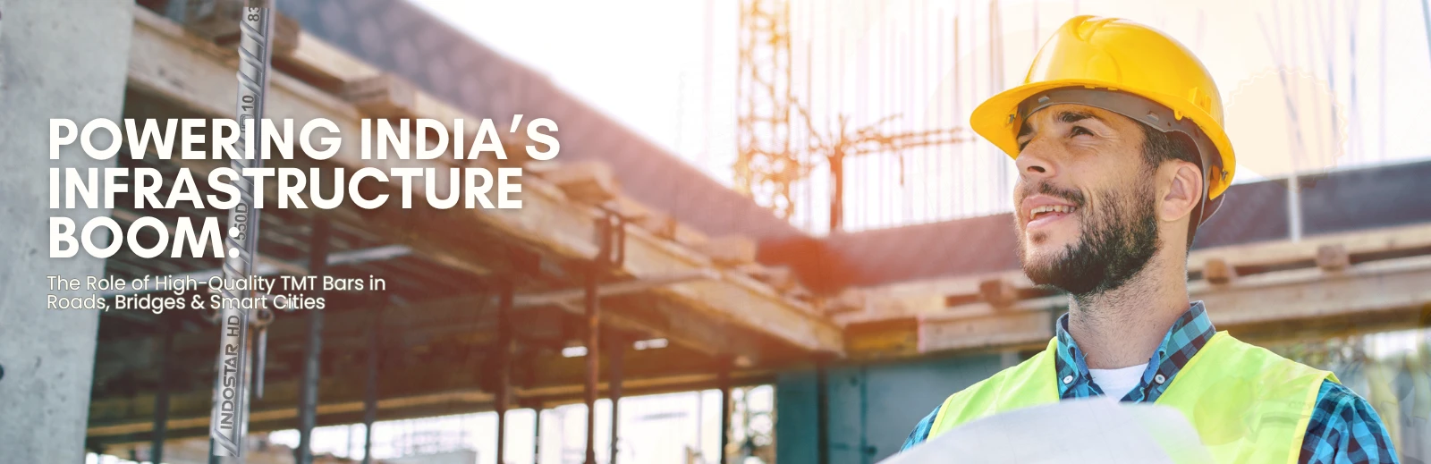 Powering India’s Infrastructure Boom: The Role of High-Quality TMT Bars in Roads, Bridges & Smart Cities