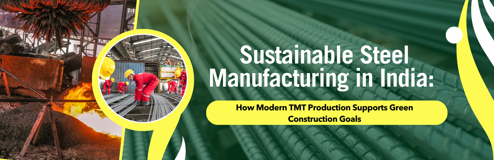 Sustainable Steel Manufacturing in India: How Modern TMT Production Supports Green Construction Goals